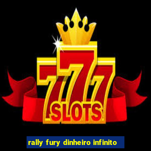 rally fury dinheiro infinito